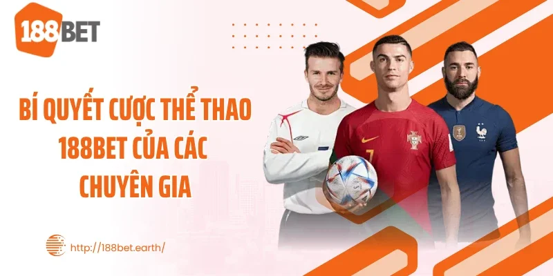 Bí quyết cược thể thao 188BET của các chuyên gia
