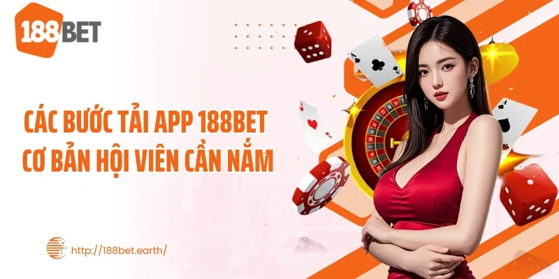Các bước tải app 188BET cơ bản hội viên cần nắm
