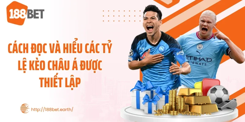 Cách đọc và hiểu các tỷ lệ kèo châu Á được thiết lập