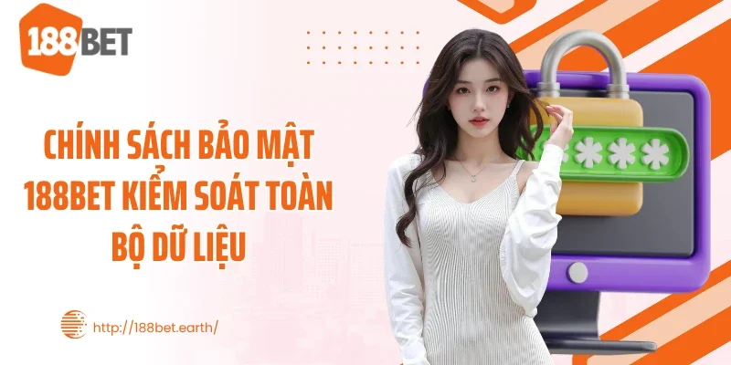 Chính sách bảo mật 188BET kiểm soát toàn bộ dữ liệu
