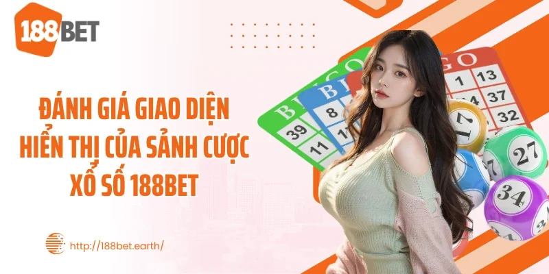 Đánh giá giao diện hiển thị của sảnh cược xổ số 188BET