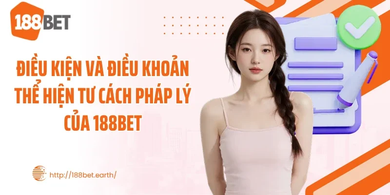 Điều kiện và điều khoản thể hiện tư cách pháp lý của 188BET