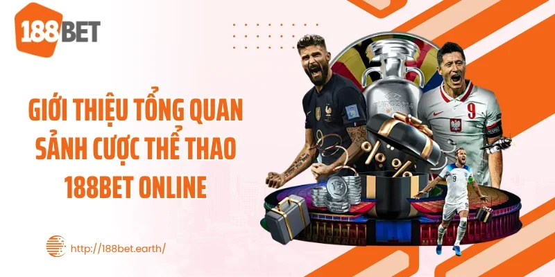 Giới thiệu tổng quan sảnh cược thể thao 188BET online