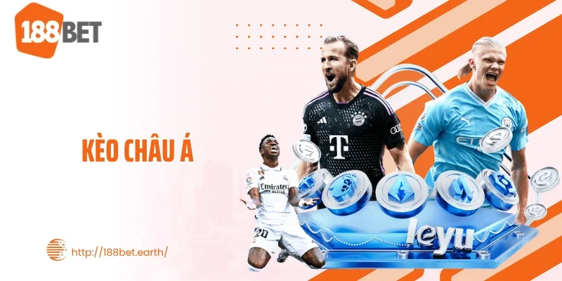 Kèo Châu Á 188BET Biến Động Ra Sao Trước Giờ Bóng Lăn