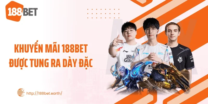 Khuyến mãi 188BET được tung ra dày đặc