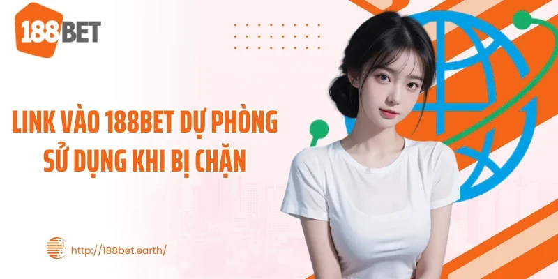 Link vào 188BET dự phòng sử dụng khi bị chặn