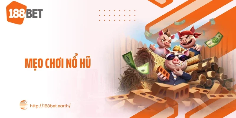 Mẹo Chơi Nổ Hũ: Hiểu Đúng Cấu Trúc Để Chạm Jackpot