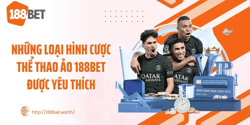 Những loại hình cược thể thao ảo 188BET được yêu thích