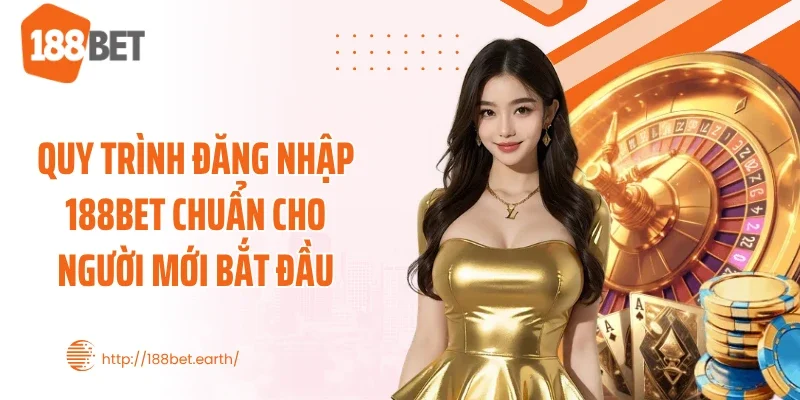Quy trình đăng nhập 188BET chuẩn cho người mới bắt đầu